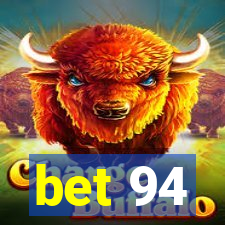 bet 94